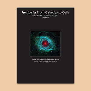 Acutonics® From Galaxies to Cells - Case Study Companion Guide, Volume 1 Book